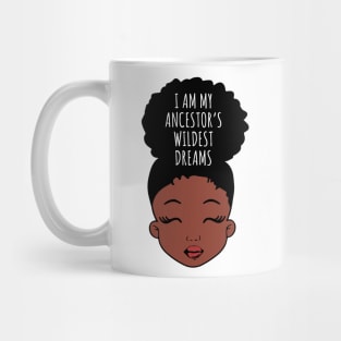 I Am My ancestors Wildest Dreams, Black Girl, African American Mug